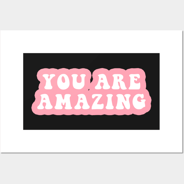 You Are Amazing Wall Art by CityNoir